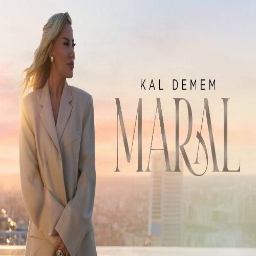 دانلود آهنگ مارال - کال دمم MARAL - KAL DEMEM